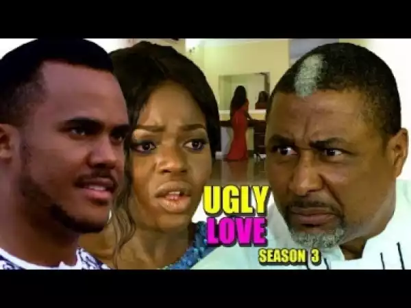 Video: Ugly Love Season 3 - 2018 Latest Nigerian Nollywood Movie Full HD